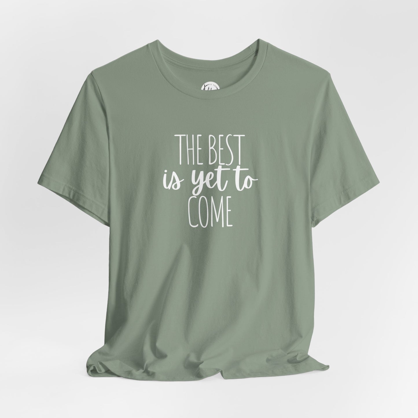 The Best Is Yet To Come Tee