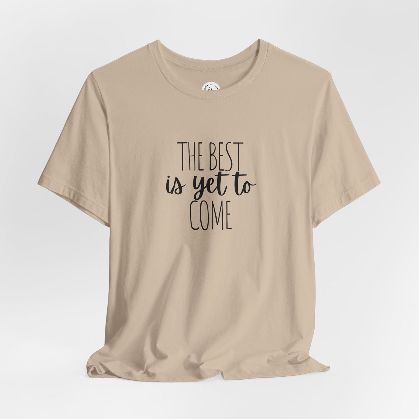 The Best Is Yet To Come Tee