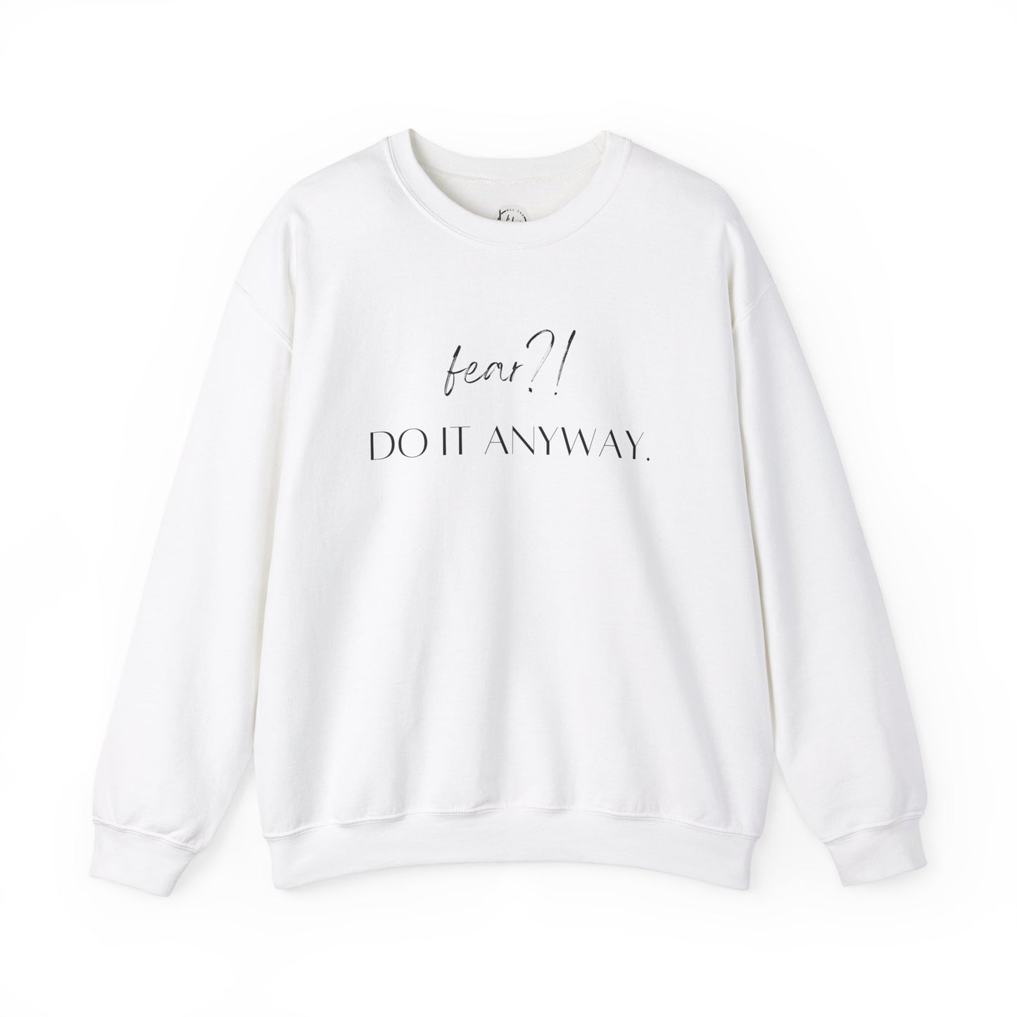 Fear?! Do It Anyway Crewneck Sweatshirt