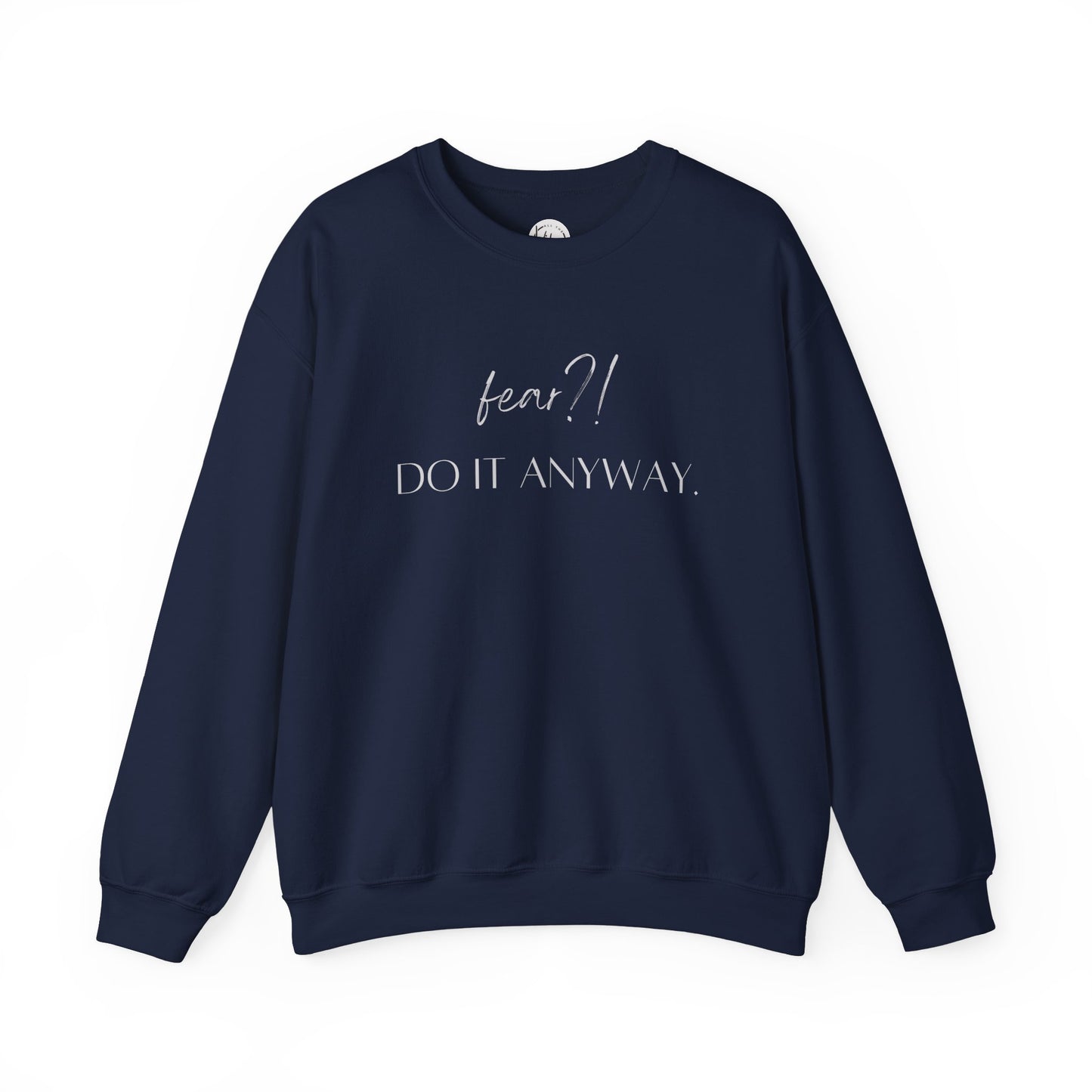 Fear?! Do It Anyway Crewneck Sweatshirt